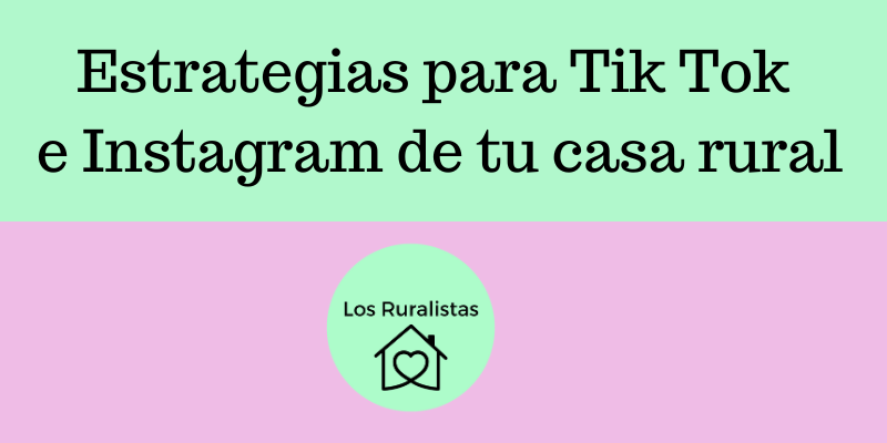 Instagram y Tik Tok para casa rural
