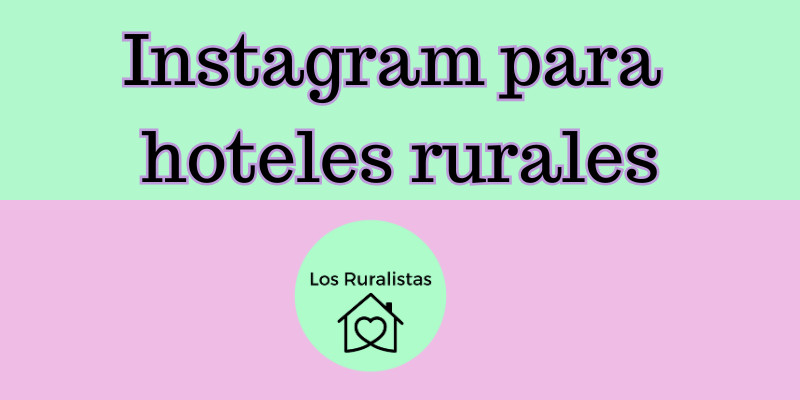 Instagram para Hoteles Rurales